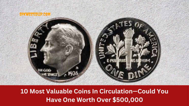 10 Most Valuable Coins In Circulation—Could You Have One Worth Over $500,000