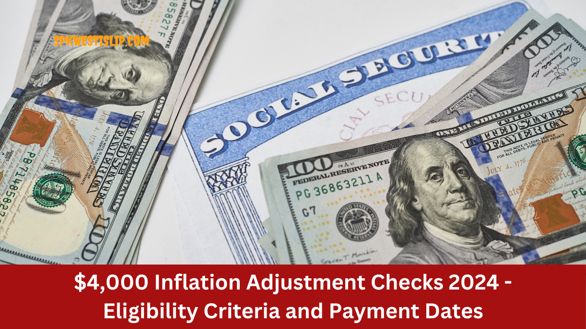 $4,000 Inflation Adjustment Checks 2024 - Eligibility Criteria and Payment Dates