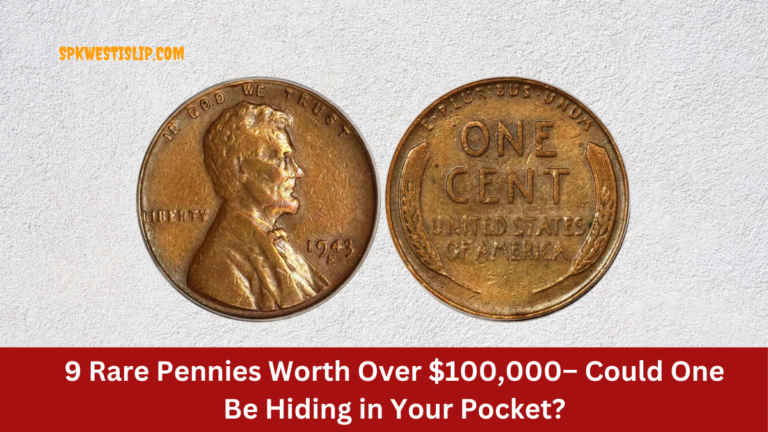 9 Rare Pennies Worth Over $100,000– Could One Be Hiding in Your Pocket?