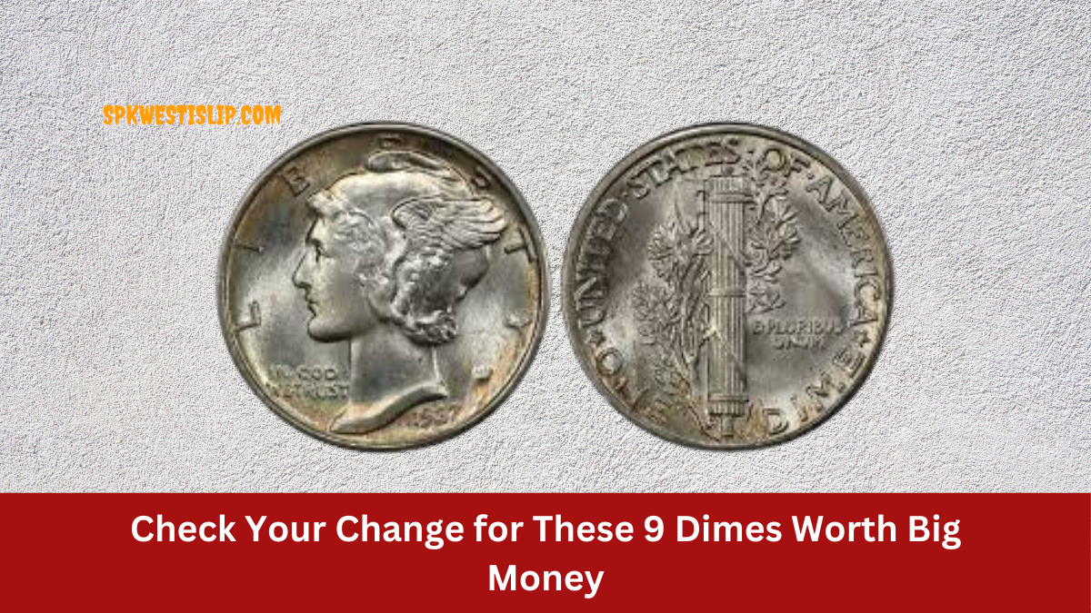 Check Your Change for These 9 Dimes Worth Big Money