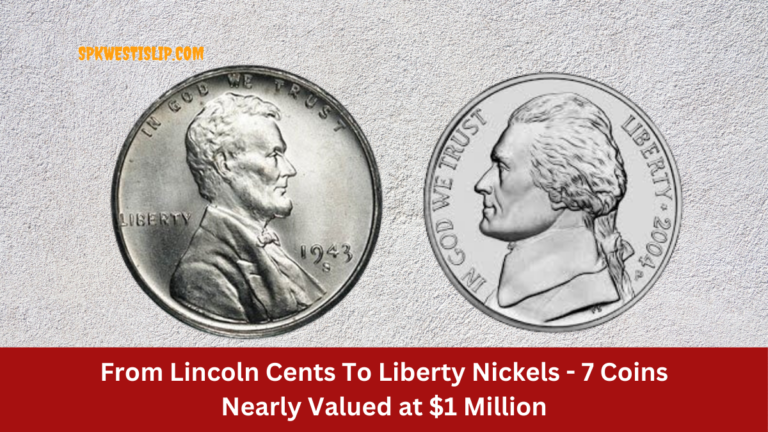 From Lincoln Cents To Liberty Nickels - 7 Coins Nearly Valued at $1 Million
