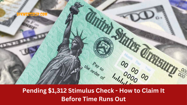 Pending $1,312 Stimulus Check - How to Claim It Before Time Runs Out