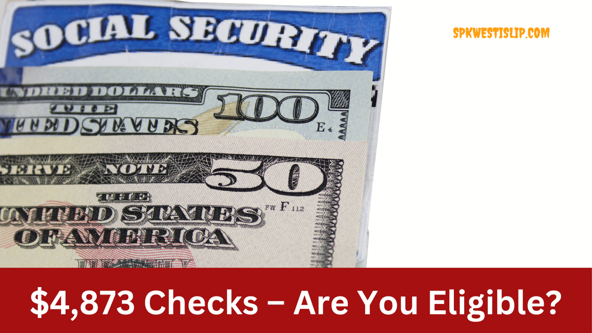 Social Security Payment Dates for Maximum $4,873 Checks