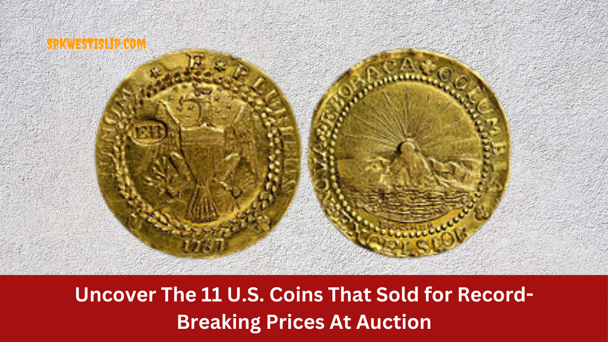 Uncover The 11 U.S. Coins That Sold for Record-Breaking Prices At Auction