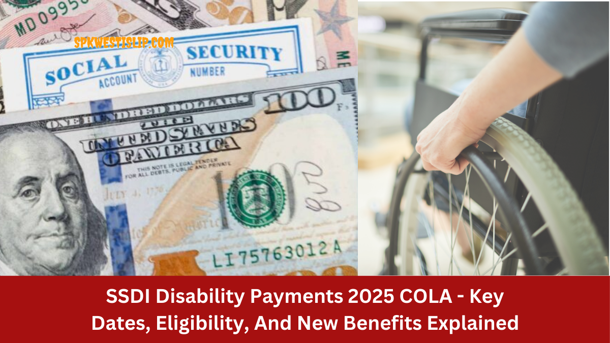 SSDI Disability Payments 2025 COLA - Key Dates, Eligibility, And New Benefits Explained